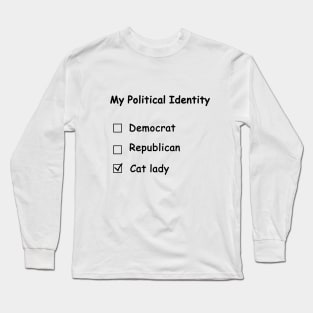 My Political Identity: A Cat Lady Long Sleeve T-Shirt